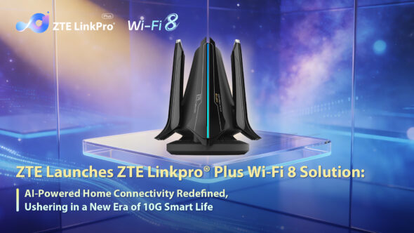 ZTE Launches Linkpro plus Wi Fi 8 Solution 590x332